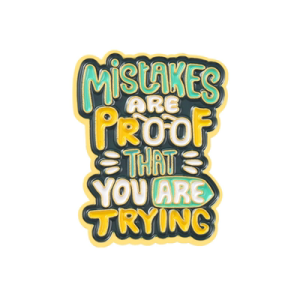 Mistake are Proof That You Are Trying