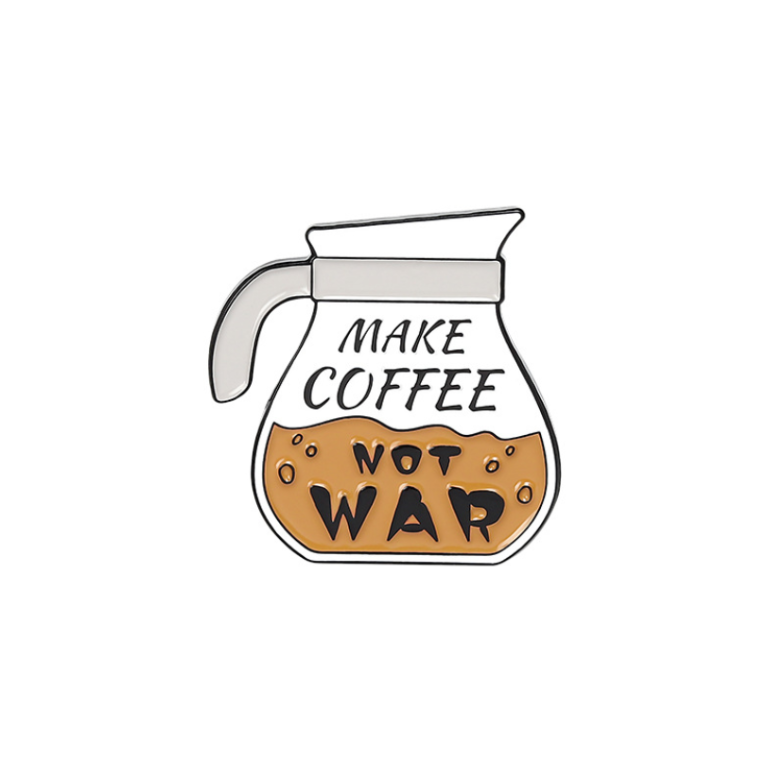 Pin Metalic Make Coffee Not War